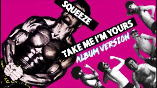 SQUEEZE  Take Me Im Yours Album Version [upl. by Imer]