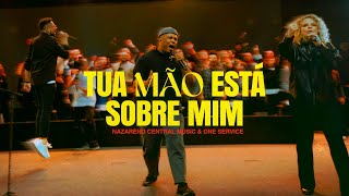 Tua Mão Está Sobre Mim Ao Vivo  Nazareno Central Music ONE Service [upl. by Gildea]