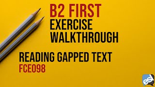 B2 First Exam  Reading Gapped Text Guided Correction  FCE098 [upl. by Eiderf617]