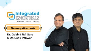 Neurocysticercosis  Dr Gobind Rai Garg amp Dr Sonu Panwar  Integrated Essentials [upl. by Isawk]