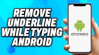 How To Remove Underline While Typing Android 2024  Easy Fix [upl. by Oicnedurp]