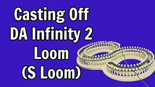 How To Cast Off DA Looms Infinity II Part 1 [upl. by Vogele]