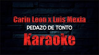 Pedazo De Tonto KARAOKE Carin Leon x Luis Mexia 2023 [upl. by Iruj]