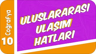 10 Sınıf Coğrafya Uluslararası Ulaşım Hatları 2022 [upl. by Anisamot]