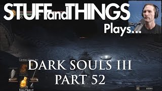 DARK SOULS 3  STUFFandTHINGS Plays Part 52  DARK FIRELINK [upl. by Oivat]