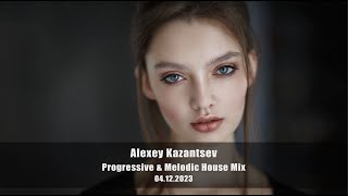 Alexey Kazantsev  Progressive amp Melodic House Mix 04122023 [upl. by Alasdair]