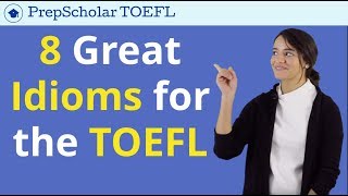 8 Great Idioms for the TOEFL  Natural English for TOEFL Speaking amp Writing [upl. by Shanta]