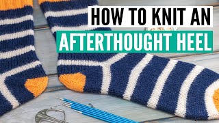 How to knit an afterthought heel 2 easy versions [upl. by Atiuqer]