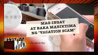 Bistado MO Magingat at baka mabiktima ng quotvacation scamquot [upl. by Ahseiyn]