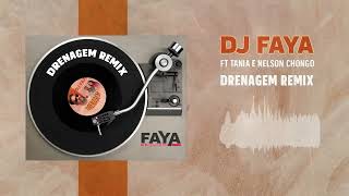 Dj Faya  Drenagem Remix ft Tania amp Nelson Chongo official audio [upl. by Schargel580]