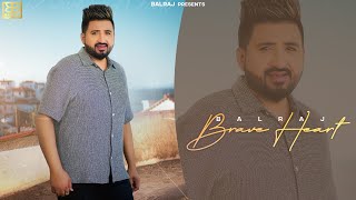 Brave Heart  Balraj  Official Audio  Singh Jeet  Beat King [upl. by Nyrmac]