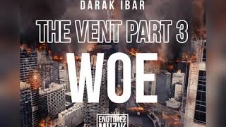 Darak iBar  The Vent Part 3 WOE [upl. by Neeluj288]