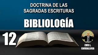 BIBLIOLOGÍA Doctrina de las Sagradas Escrituras  Sesión 12 [upl. by Laurianne]