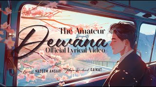 Dewana Official Lyrical Video  The Amateur  Nadeem Ansari  SaiKat [upl. by Celie873]