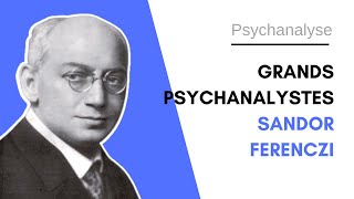 ⭐️ Grands psychanalystes  Sandor Ferenczi  La psychanalyste [upl. by Kung]