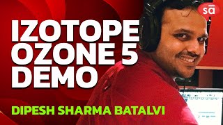 iZotope Ozone 5 plugin demo by Dipesh Sharma Batalvi  tutoREals  SudeepAudiocom [upl. by Etnaik]