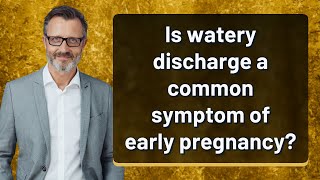 Is watery discharge a common symptom of early pregnancy [upl. by Hartman]