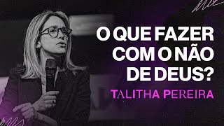 O QUE FAZER COM O NÃO DE DEUS  Talitha Pereira [upl. by Caitlin410]