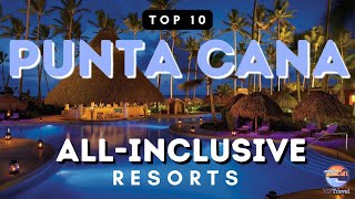 Top 10 All Inclusive Resorts in Punta Cana Dominican Republic [upl. by Yttiy327]