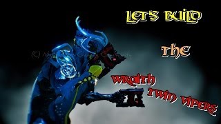 Warframe Lets Build the WRAITH TWIN VIPERS Damage 20 [upl. by Einatsed]