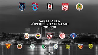 Şarkılarla Süper Lig Takımları  201920 Sezonu [upl. by Edmunda]