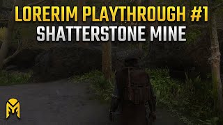 LoreRim Playthrough  Clearing Shatterstone Mine  Episode 1 [upl. by Jollanta]