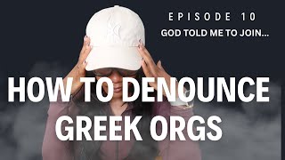 HOW TO DENOUNCE GREEK ORGS  my testimony  EP 10 [upl. by Lilybelle477]