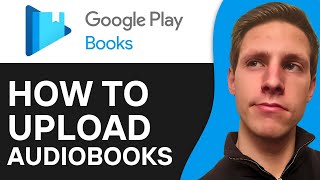 How To Upload Audiobooks To Google Play Books 2024  Full Guide [upl. by Naenaj]