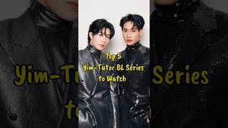 Top 5 TutorYim BL Series to Watch blseries tutoryim blseriestowatch thaibl fujoshiera bl [upl. by Gaby]