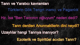 Yaratıcı ve Tanrılar Ezoterik ve Spiritüel açıdan Tanrı kavramı ve Anunnakiler ile Göbeklitepe [upl. by Nairred]