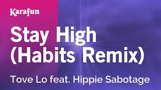 Stay High Habits Remix  Tove Lo amp Hippie Sabotage  Karaoke Version  KaraFun [upl. by Neelyaj521]