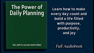 The Power of Daily Planning Your path to success starts today Audiobook [upl. by Annaiv]