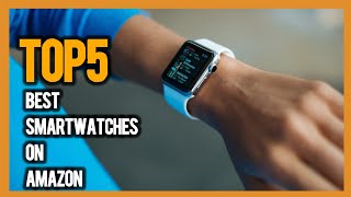 5 Cool SmartWatches On Amazon That Wont Break The Bank [upl. by Niltak955]