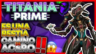 🦋Guía y Builds de Titania Prime INMORTAL y con DAÑO INCREIBLE para Camino de Acero❗ 2022 [upl. by Alleunamme]