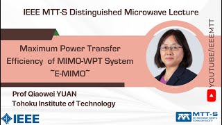 IEEE MTT S DML by Prof Qiaowei YUAN on Maximum Power Transfer Efficiency of MIMOWPT System [upl. by Malonis523]