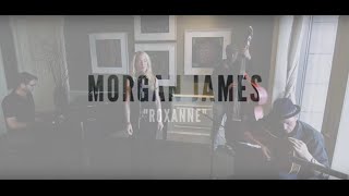 Roxanne  The Police Morgan James Cover [upl. by Aitnohs]