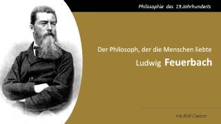 Ludwig Feuerbach  Der Philosoph der die Menschen liebte [upl. by Madora643]