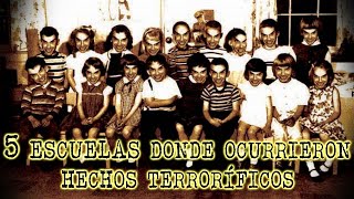 5 ESCUELAS DONDE OCURRIERON ESPANTOSOS MISTERIOS [upl. by Asselem]