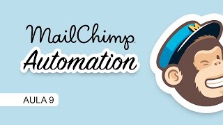 MailChimp Automation  Automação  AULA 9 [upl. by Assilla677]