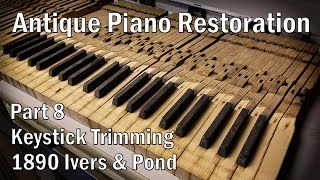 130 Year Old Piano Rebuild  Part 8  Keystick Trimming [upl. by Entruoc438]