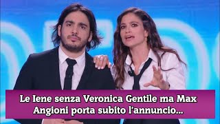 Le Iene senza Veronica Gentile ma Max Angioni porta subito lannuncio [upl. by Caniff]