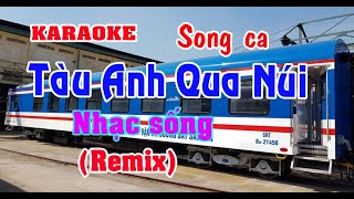 Tàu Anh Qua Núi Karaoke Remix Tone Song ca [upl. by Zeuqirdor494]