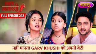 Nahi Maanta Garv Khushi Ko Apni Beti  FULL EPISODE 242  Laal Banarasi  Nazara TV [upl. by Xanthe]