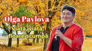 Olga Pavlov  Viață viață floare scumpă [upl. by Feetal]