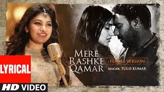 Tulsi Kumar Mere Rashke Qamar Lyrical Female Version Baadshaho  Ajay Devgn amp Ileana DCruz [upl. by Ocramed]