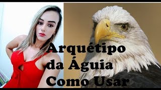 Arquétipo da Águia como usar [upl. by Eidahs]