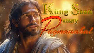 KUNG SAAN MAY PAGMAMAHAL by Fr Angelo Caparros with Lyrics [upl. by Ace]