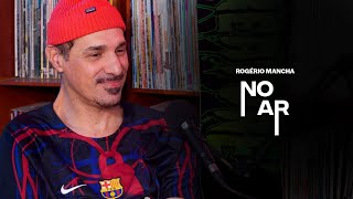 NO AR  ROGÉRIO MANOSA “MANCHA” [upl. by Ignatia]