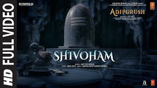 Shivoham Full Video Adipurush  Prabhas  AjayAtul  Manoj Muntashir Shukla  Om Raut  Bhushan K [upl. by Ikik]