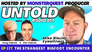 The Strangest Bigfoot Encounter with Mike Bleuler  Untold Radio AM 177 [upl. by Aivatnuahs]